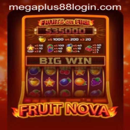Exploring the Exciting World of FruitNova with MEGAPLUS88