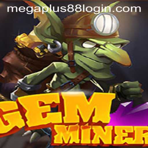 Unveiling the Excitement of GemMiner: A New Frontier in Gaming with MEGAPLUS88