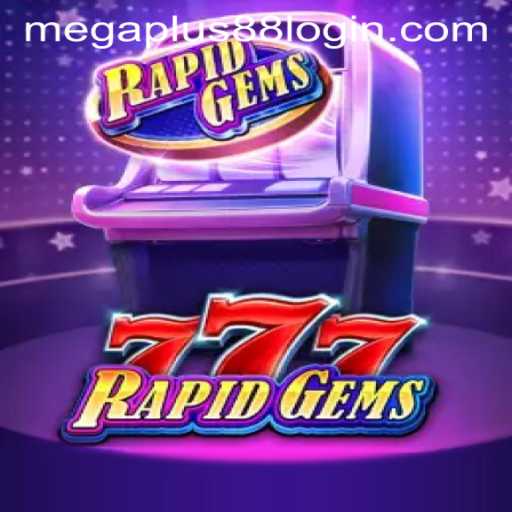 Exploring the Thrills of RapidGems777: A Game Changer with MEGAPLUS88